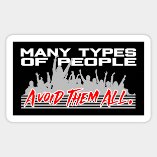 Many types of people. Avoid them All. Magnet